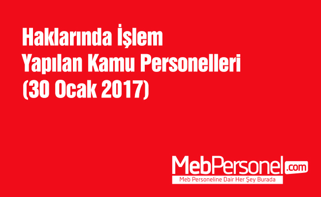Haklarında İşlem Yapılan Kamu Personelleri ( 30 Ocak 2016)