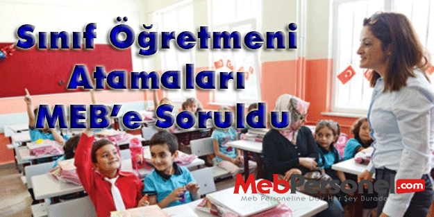 Sınıf Öğretmeni Atamaları MEB'e Soruldu