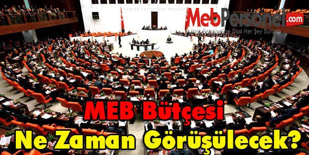 MEB Bütçesi Ne Zaman Görüşülecek?