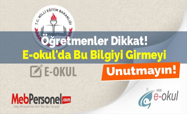 Öğretmenler Dikkat! E-okul'da Bu Bilgiyi Girmeyi Unutmayın!