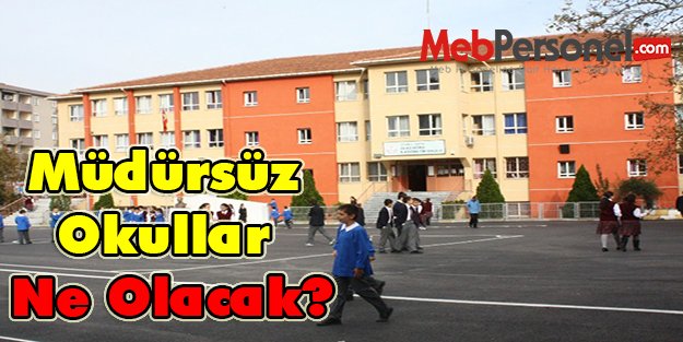 Okullar Müdürsüz Ne Olacak?