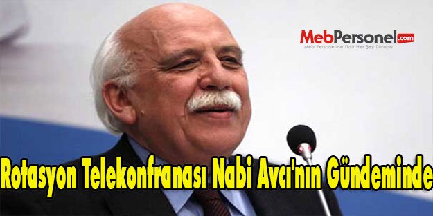 Rotasyon Telekonfranası Nabi Avcı'nın Gündeminde