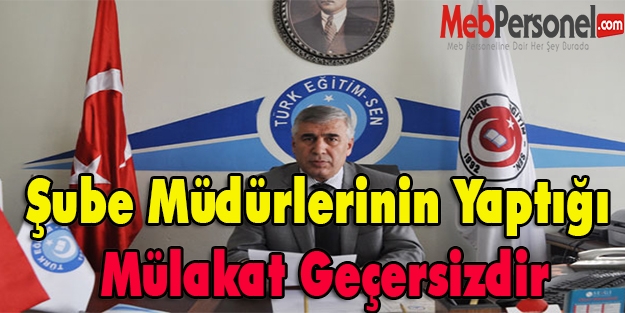 Şube Müdürlerinin Yaptığı Mülakat Geçersizdir