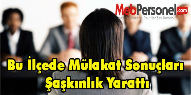 Bu İlçede Mülakat Sonuçları Şaşkınlık Yarattı