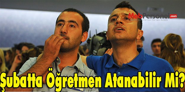 Şubatta Öğretmen Atanabilir Mi?