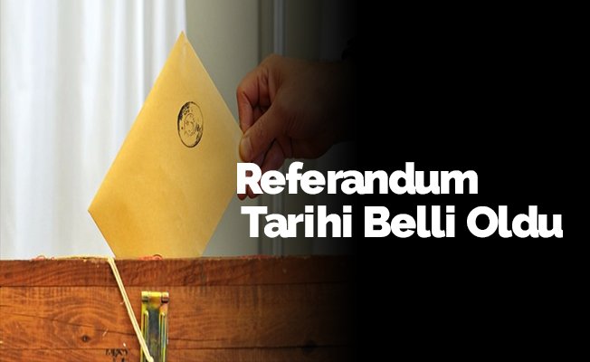 Referandum Tarihi Belli Oldu