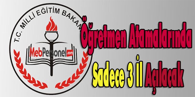 Öğretmen Atamalarında Sadece 3 İl Açılacak