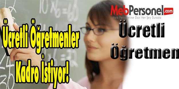 Ücretli Öğretmenler Kadro İstiyor!