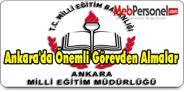 Ankara'da Önemli Görevden Almalar