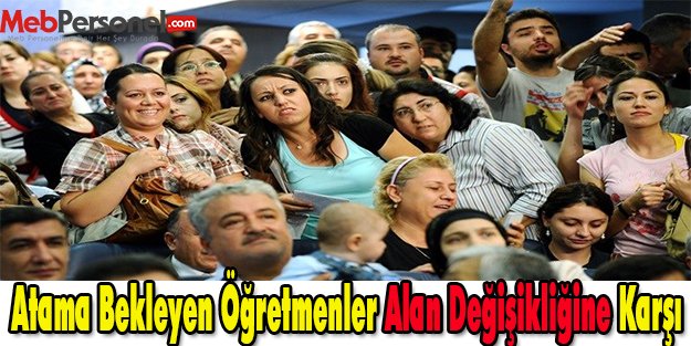 Atama Bekleyen Öğretmenler Alan Değişikliğine Karşı