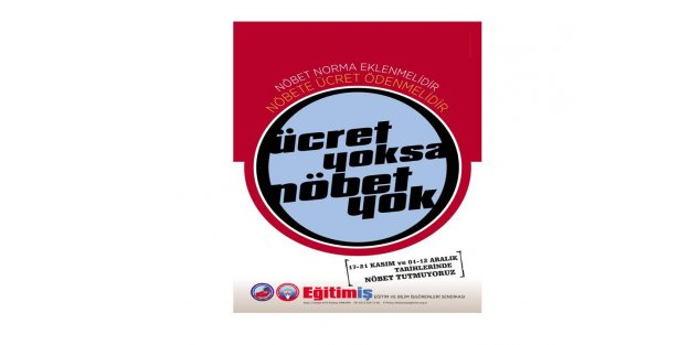 ÜCRET YOKSA NÖBET DE YOK