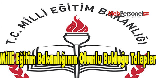 Milli Eğitim Bakanlığının Olumlu Bulduğu Talepler