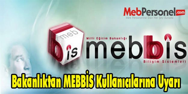Bakanlıktan MEBBİS Kullanıcılarına Uyarı