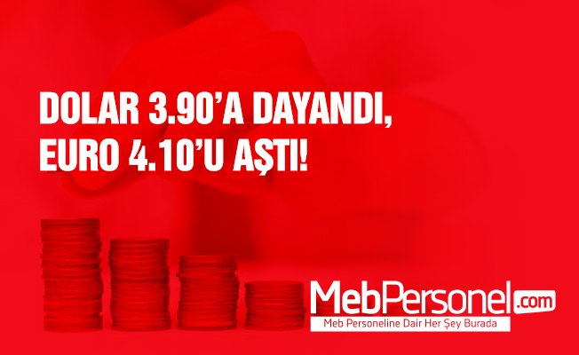 Yeni Rekor Kırıldı, dolar 3.90'a dayandı ve euro 4.10'u geçti