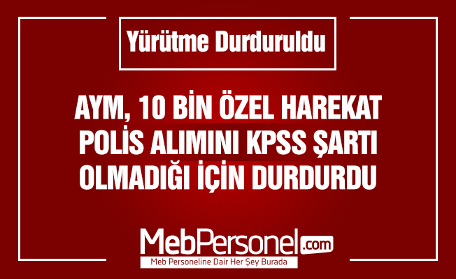10 Bin Özel Harekat Alımı CHP'nin Başvurusuyla Durdu