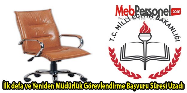 İlk defa ve Yeniden Müdürlük Görevlendirme Başvuru Süresi Uzadı
