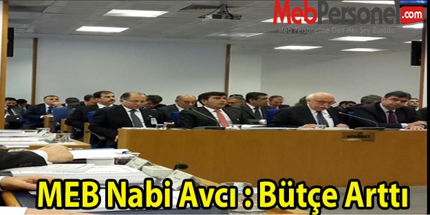 MEB Nabi Avcı : Bütçe Arttı