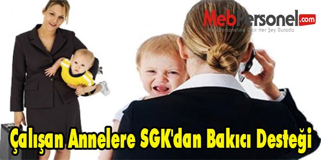 Çalışan Annelere SGK'dan Bakıcı Desteği