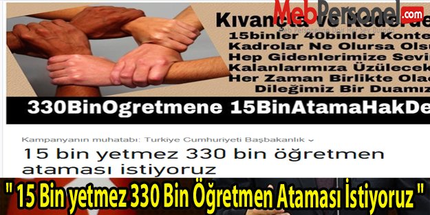 " 15 Bin yetmez 330 Bin Öğretmen Ataması İstiyoruz "