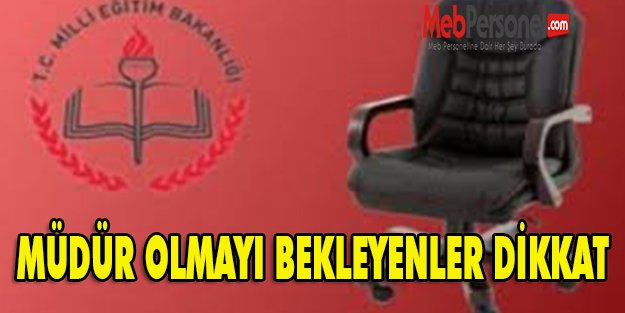 MÜDÜR OLMAYI BEKLEYENLER DİKKAT
