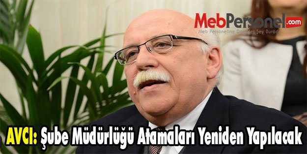 AVCI: Şube Müdürlüğü Atamaları Yeniden Yapılacak