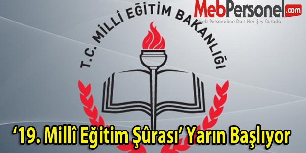 ‘19. Millî Eğitim Şûrası’ Yarın Başlıyor
