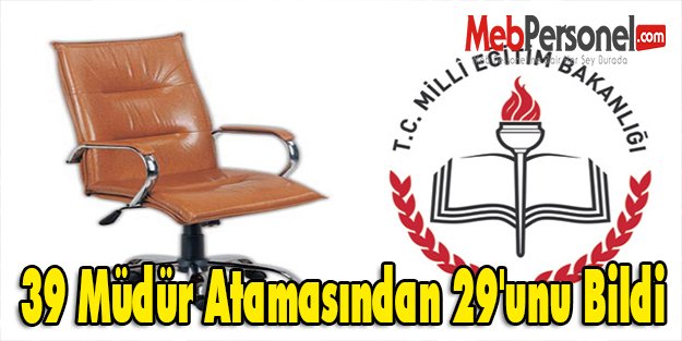 39 Müdür Atamasından 29'unu Bildi