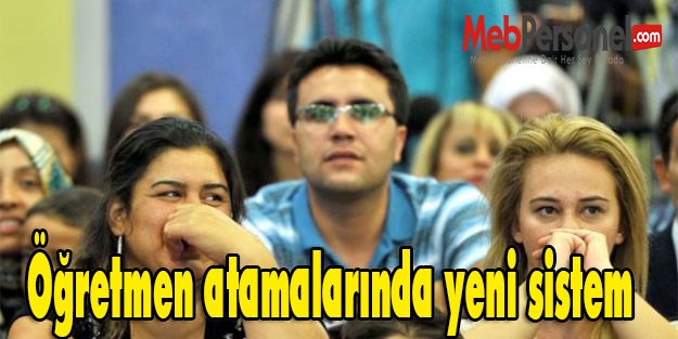 Öğretmen atamalarında yeni sistem geliştirilmesi benimsendi