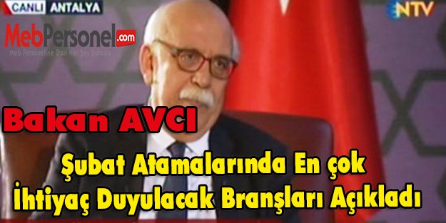 Bakan Avcı ,Şubat Atamalarında En çok İhtiyaç Duyulacak Branşları Açıkladı