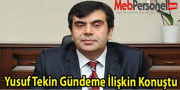 Yusuf Tekin Gündeme İlişkin Konuştu