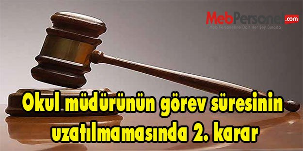 Okul müdürünün görev süresinin uzatılmamasında 2. karar