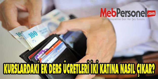 KURSLARDAKİ EK DERS ÜCRETLERİ İKİ KATINA NASIL ÇIKAR?