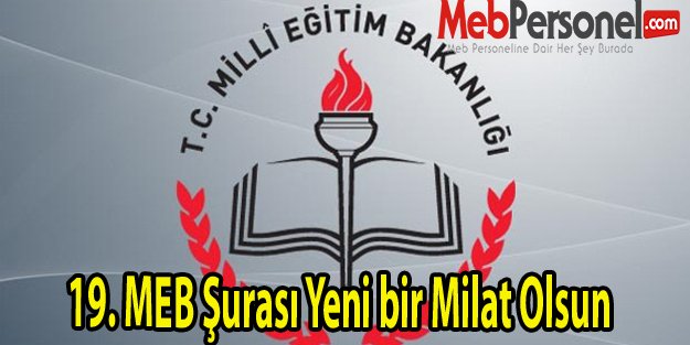 19. MEB Şurası Yeni bir Milat Olsun