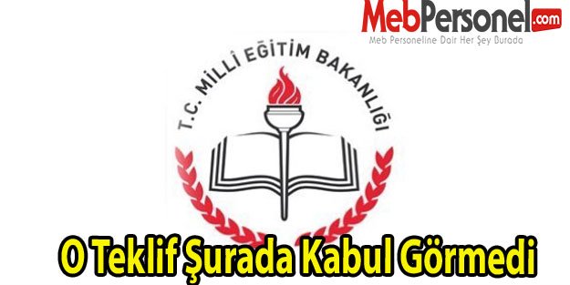 O Teklif Şurada Kabul Görmedi