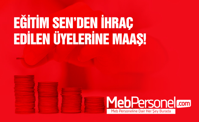EğitimSen'den İhraç Edilen Üyelerine Maaş