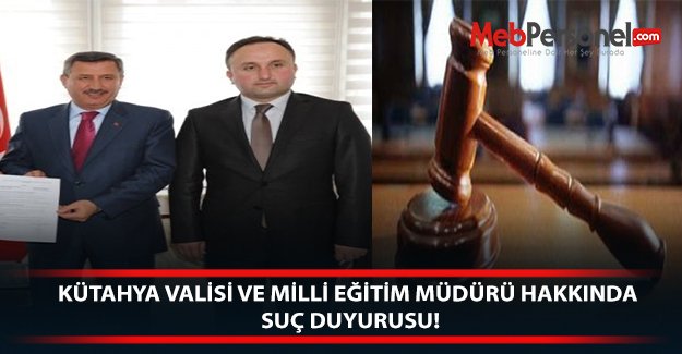 KÜTAHYA VALİSİ VE MİLLİ EĞİTİM MÜDÜRÜ HAKKINDA SUÇ DUYURUSU!