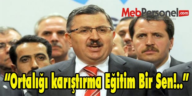 Serdar Arseven : “Ortalığı karıştırma Eğitim Bir Sen!..”