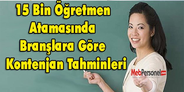 15 Bin Öğretmen Atama Kontenjanları Tahmini