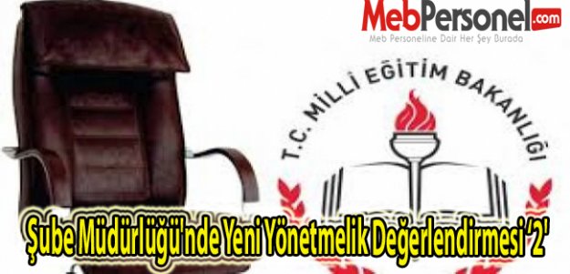 Şube Müdürlüğü'nde Yeni Yönetmelik Değerlendirmesi ‘2'
