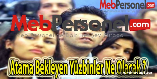 Atama Bekleyen Yüzbinler Ne Olacak ?