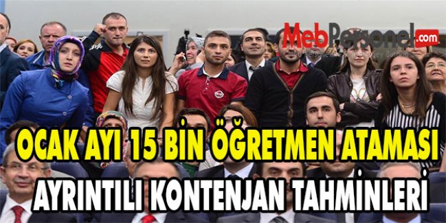 OCAK AYI 15 BİN ÖĞRETMEN ATAMASI AYRINTILI KONTENJAN TAHMİNLERİ