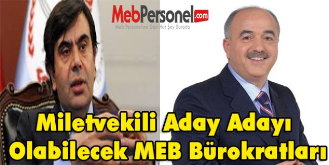Miletvekili Aday Adayı Olacak MEB Bürokratları