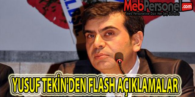 YUSUF TEKİN'DEN FLAŞ AÇIKLAMALAR