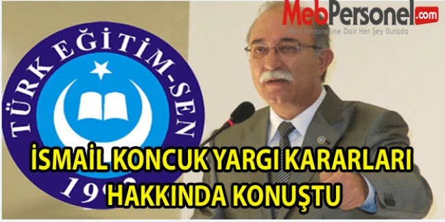 İSMAİL KONCUK YARGI KARARLARI HAKKINDA KONUŞTU