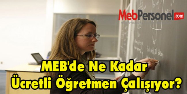 MEB'de Ne Kadar Ücretli Öğretmen Çalışıyor?