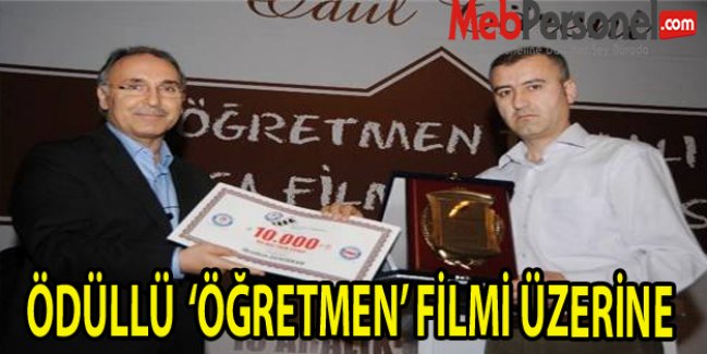 ÖDÜLLÜ  ‘ÖĞRETMEN’ FİLMİ ÜZERİNE
