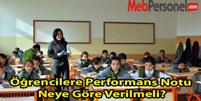 Öğrencilere Performans Notu Neye Göre Verilmeli?