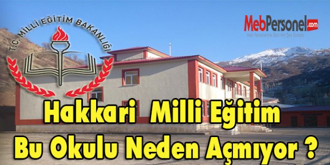 Hakkari  Milli Eğitim Bu Okulu Neden Açmıyor ?