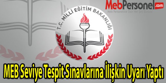 MEB Seviye Tespit Sınavlarına İlişkin Uyarı Yaptı