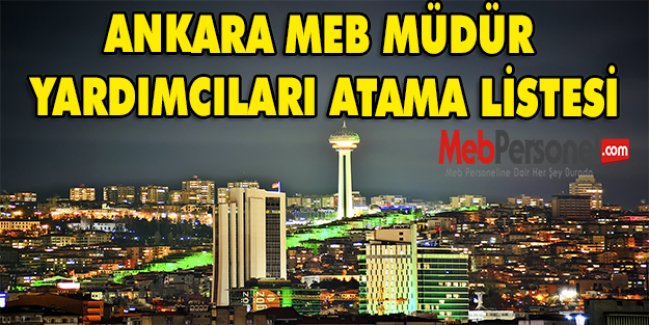 ANKARA MEM MÜDÜR YARDIMCILARI ATAMA LİSTESİ